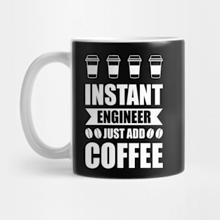 Instant engineer just add Coffee Mug